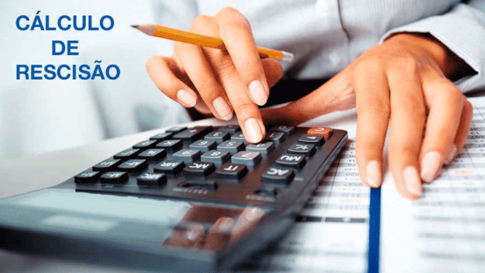 Cálculo de Rescisão: Como fazer o cálculo exato da rescisão de contrato